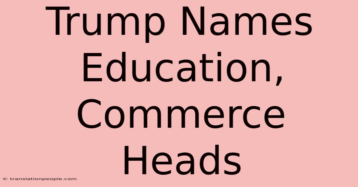 Trump Names Education, Commerce Heads