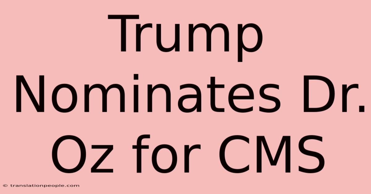 Trump Nominates Dr. Oz For CMS