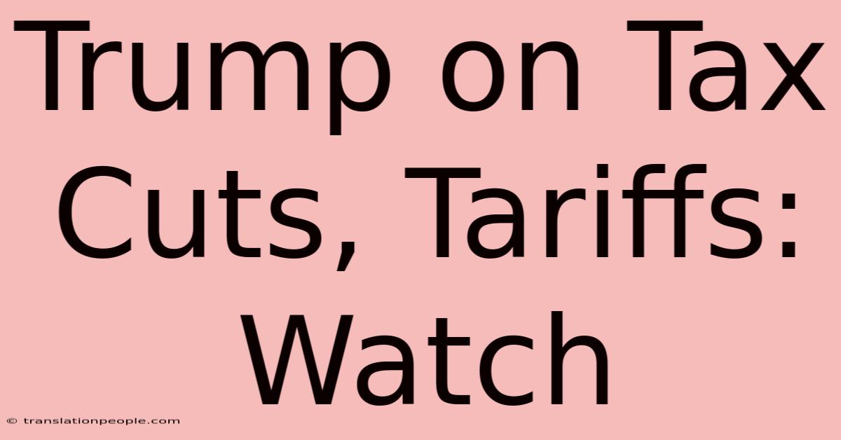 Trump On Tax Cuts, Tariffs: Watch