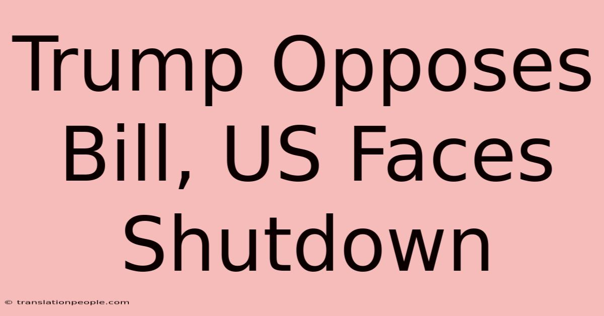 Trump Opposes Bill, US Faces Shutdown