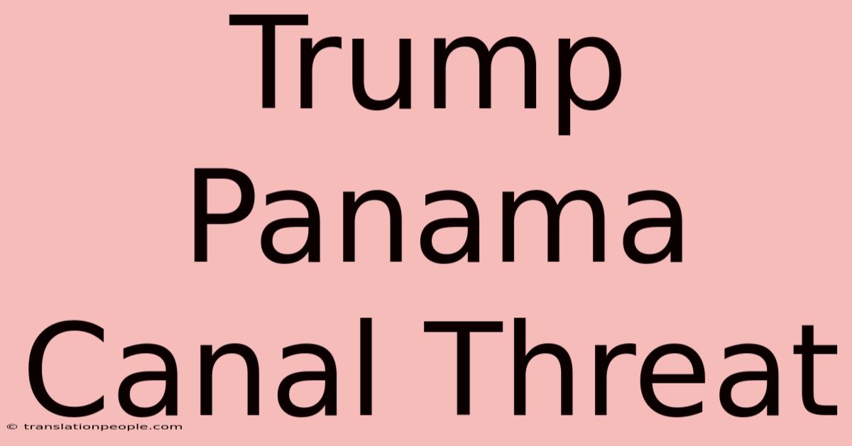 Trump Panama Canal Threat