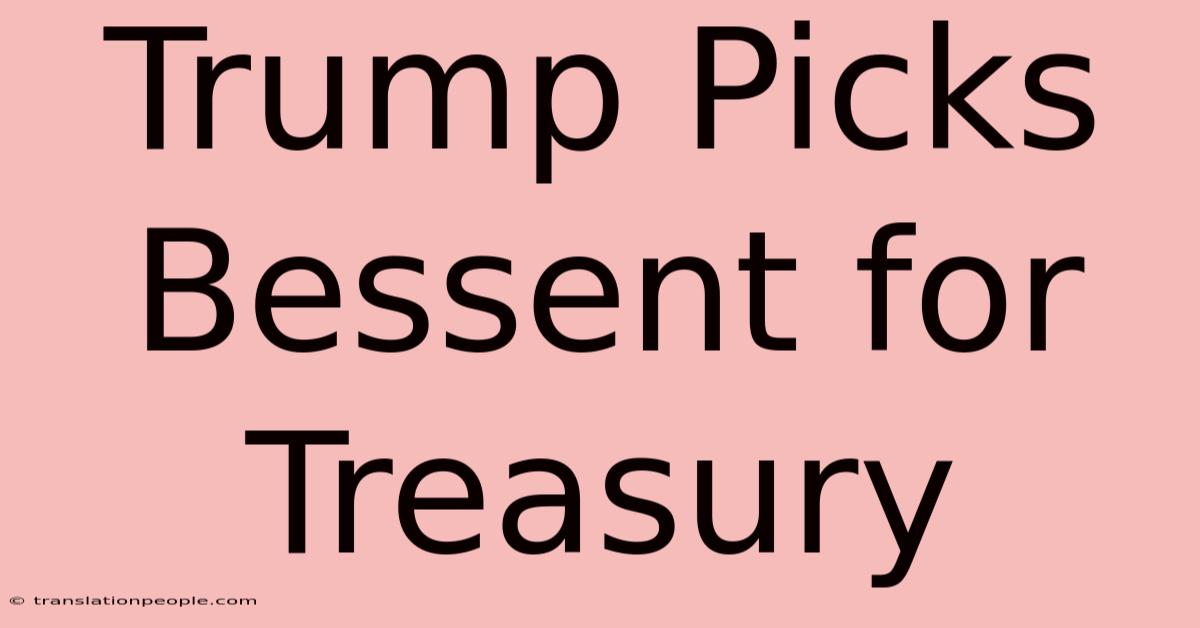 Trump Picks Bessent For Treasury