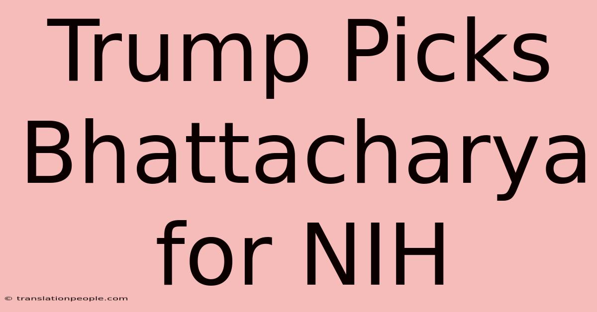 Trump Picks Bhattacharya For NIH