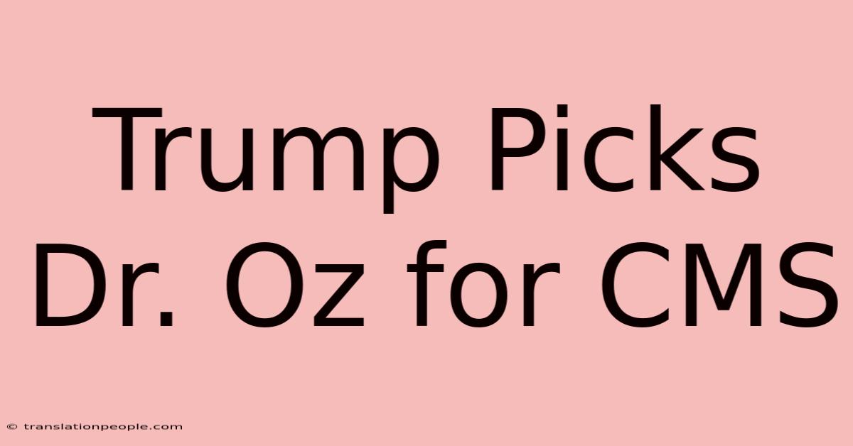 Trump Picks Dr. Oz For CMS