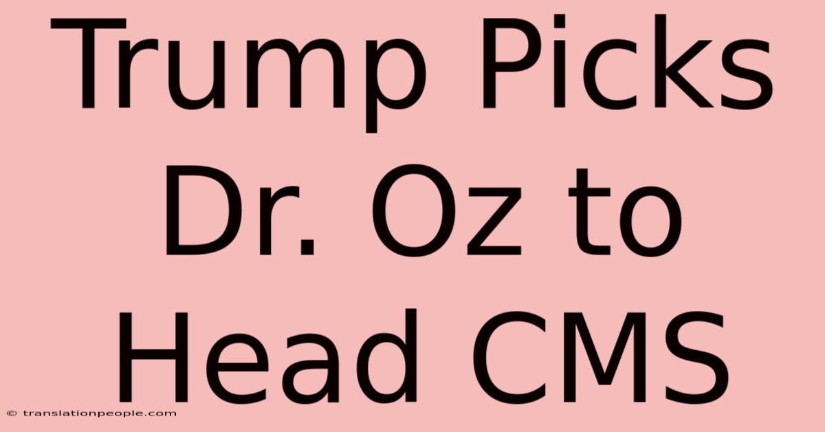 Trump Picks Dr. Oz To Head CMS