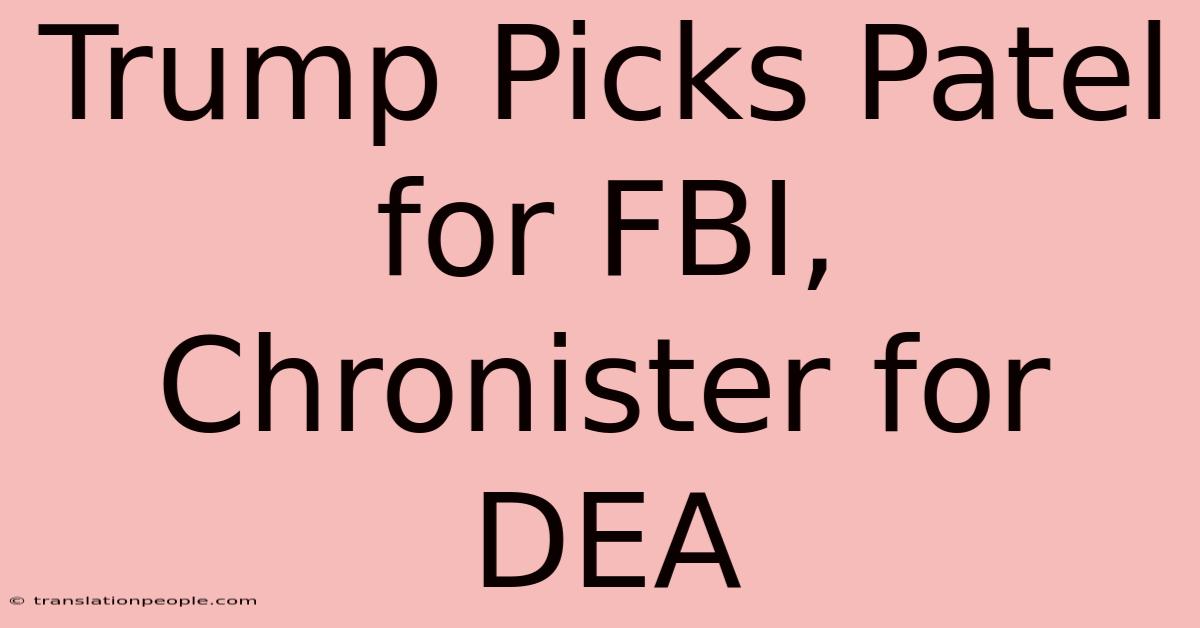 Trump Picks Patel For FBI, Chronister For DEA