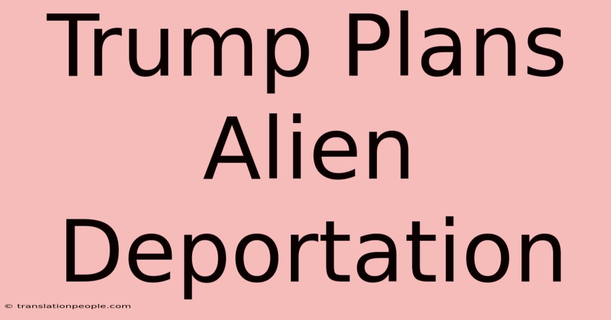 Trump Plans Alien Deportation