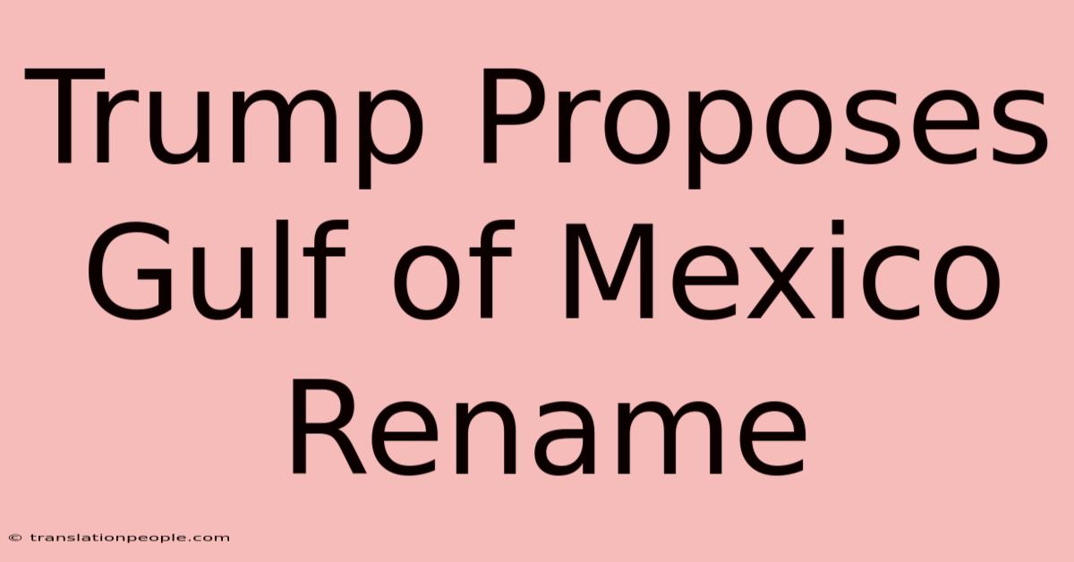 Trump Proposes Gulf Of Mexico Rename