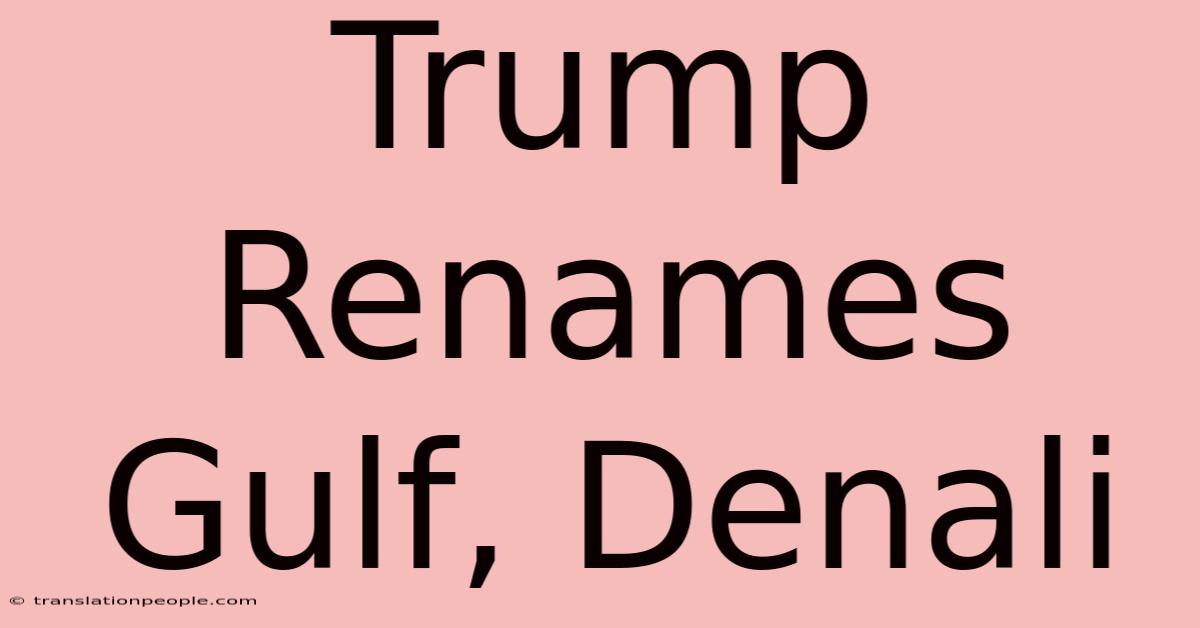 Trump Renames Gulf, Denali