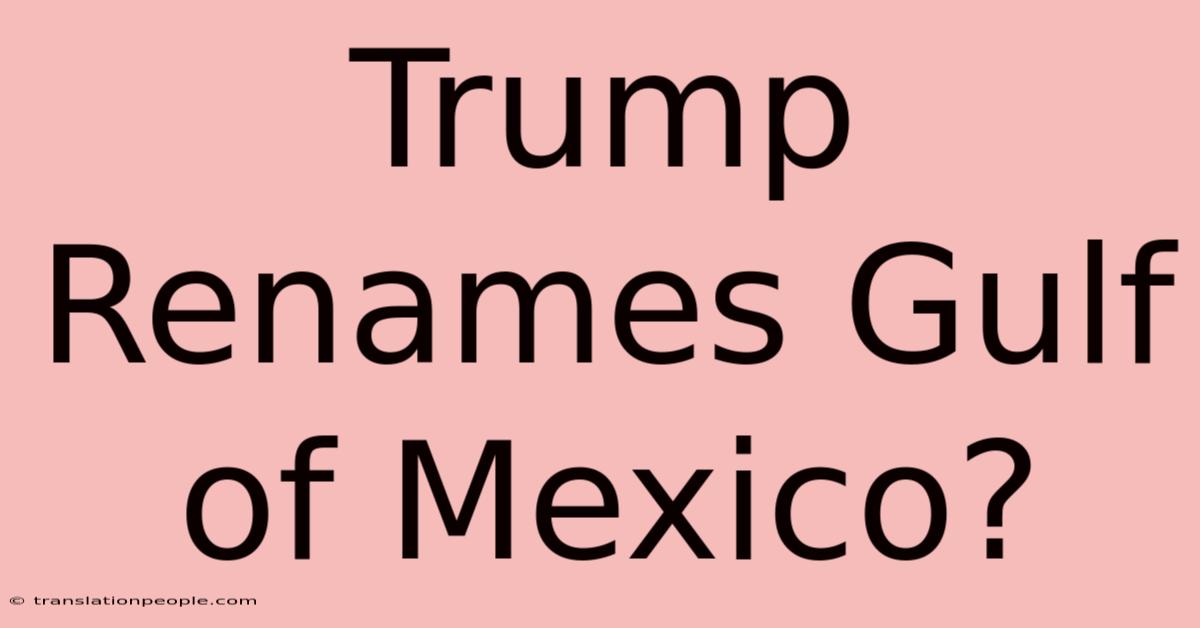 Trump Renames Gulf Of Mexico?