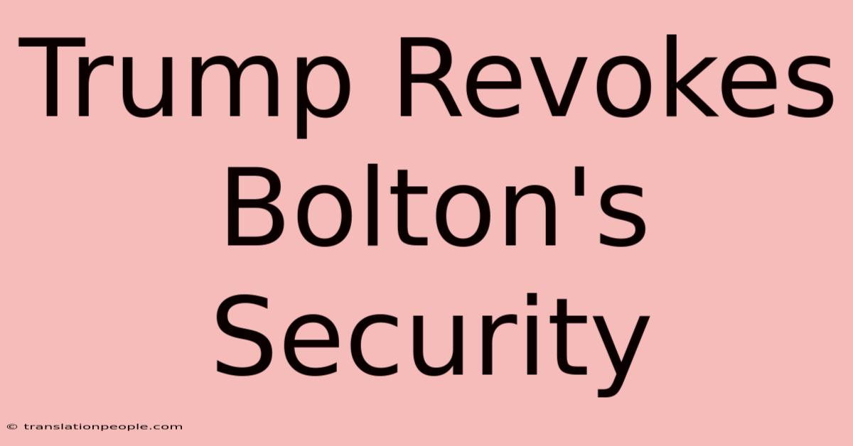 Trump Revokes Bolton's Security