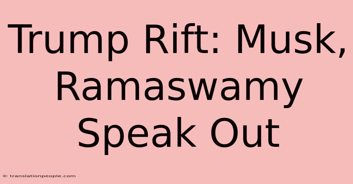 Trump Rift: Musk, Ramaswamy Speak Out