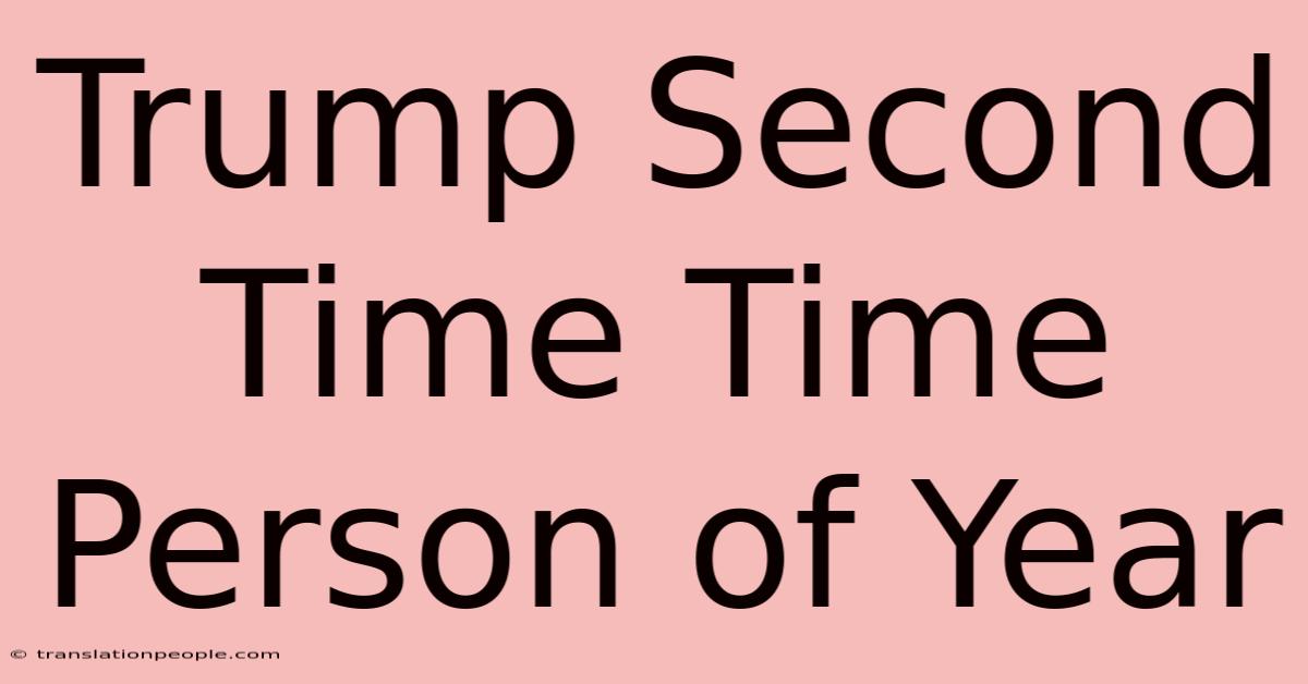 Trump Second Time Time Person Of Year