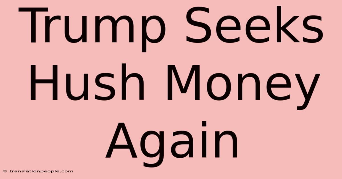 Trump Seeks Hush Money Again