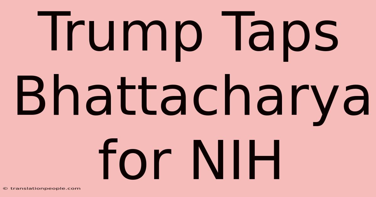 Trump Taps Bhattacharya For NIH