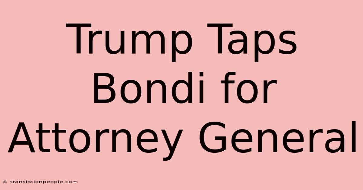 Trump Taps Bondi For Attorney General