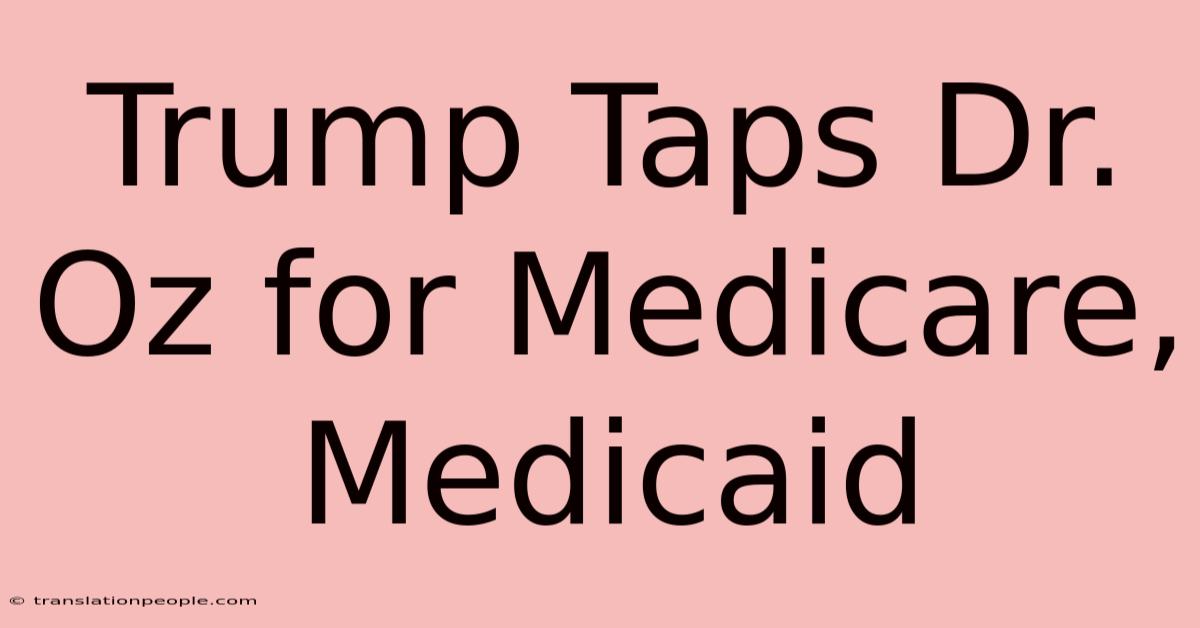 Trump Taps Dr. Oz For Medicare, Medicaid