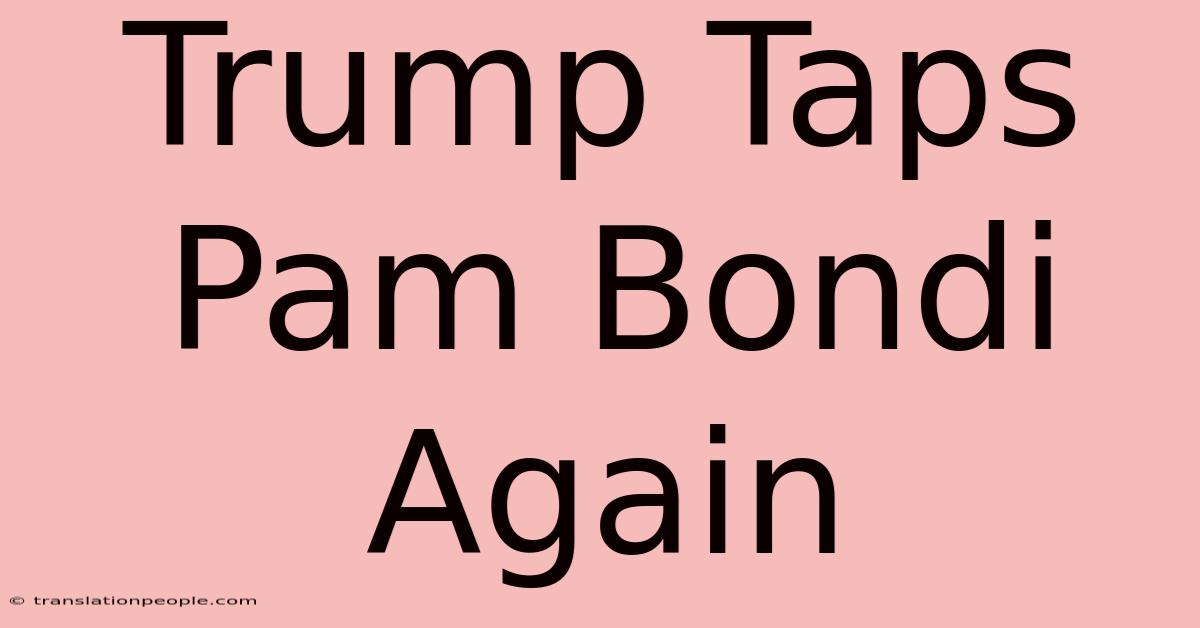 Trump Taps Pam Bondi Again