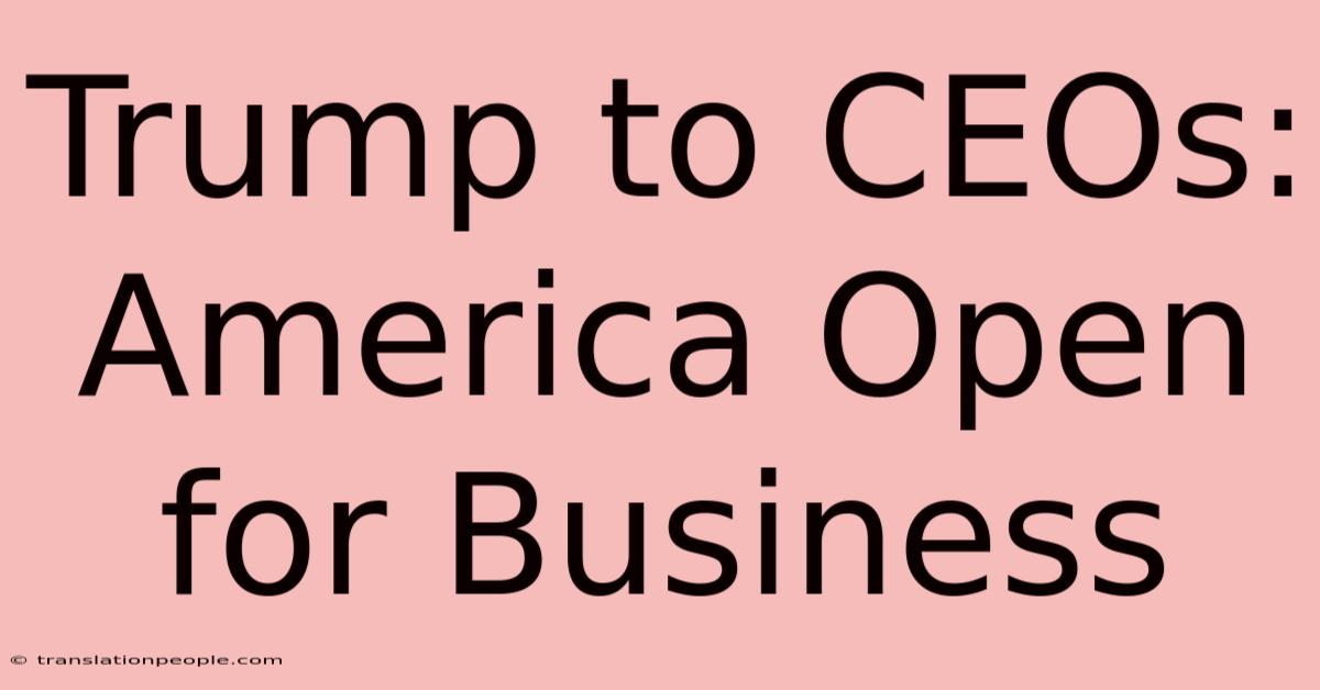 Trump To CEOs: America Open For Business