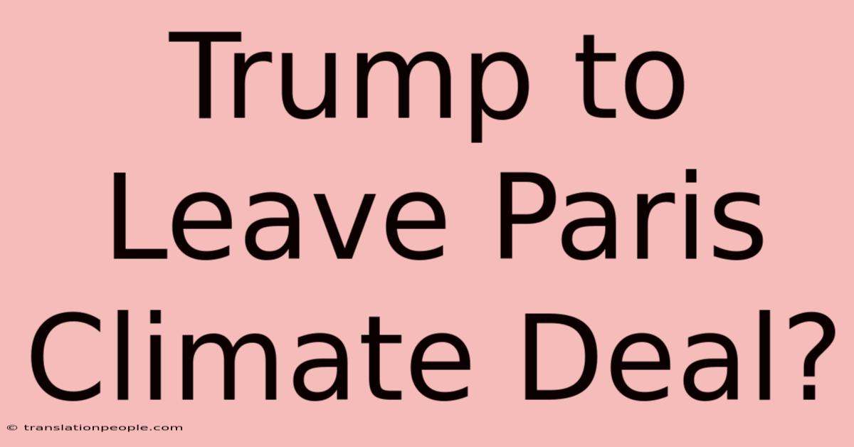 Trump To Leave Paris Climate Deal?