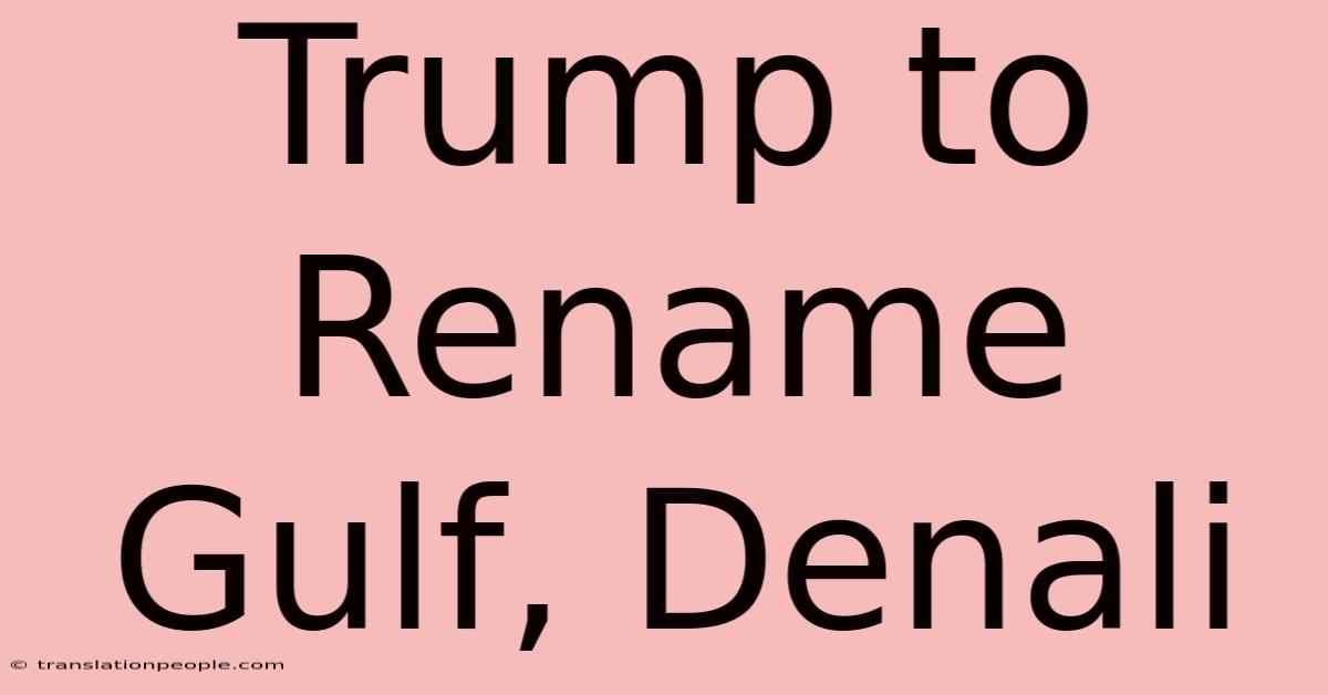 Trump To Rename Gulf, Denali