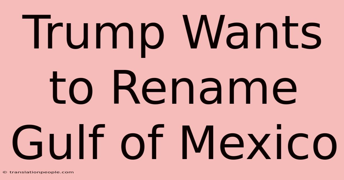 Trump Wants To Rename Gulf Of Mexico