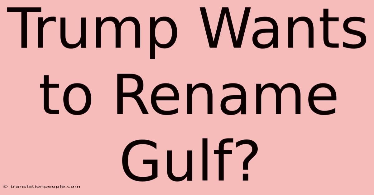 Trump Wants To Rename Gulf?