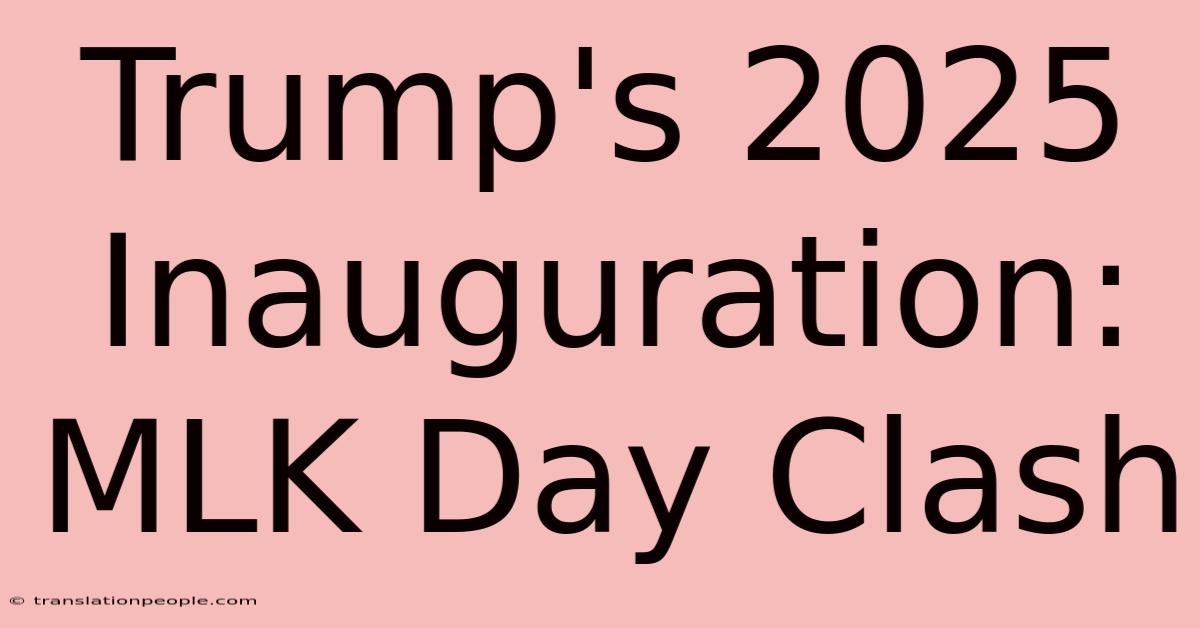 Trump's 2025 Inauguration: MLK Day Clash