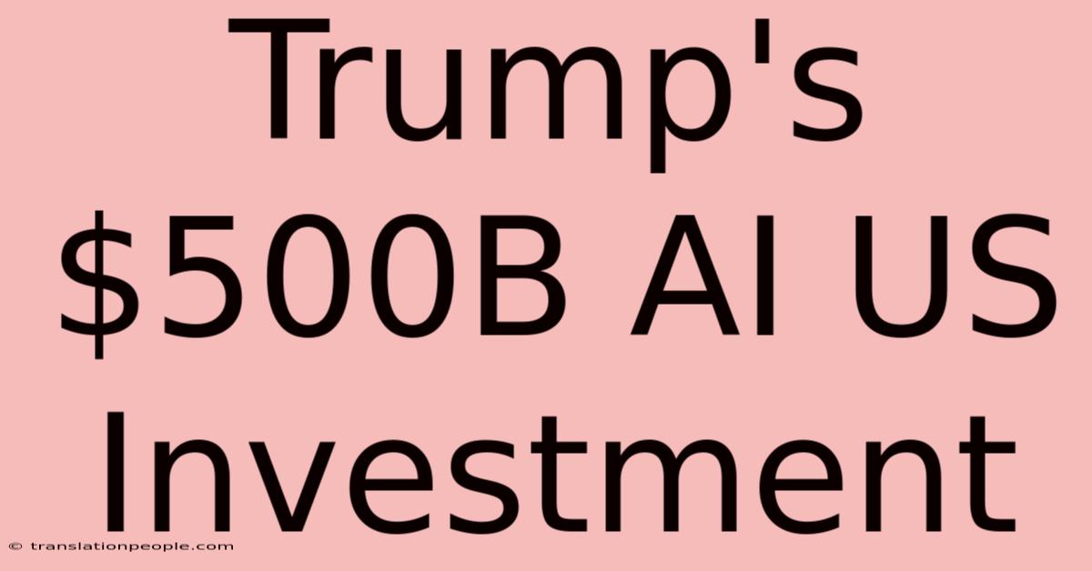 Trump's $500B AI US Investment