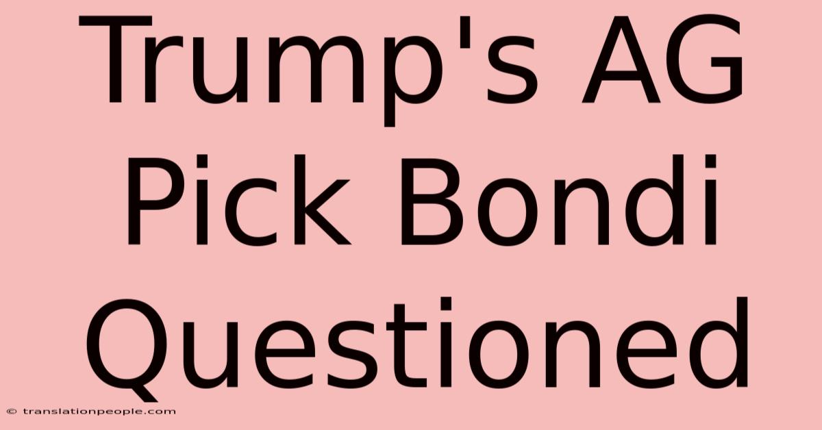 Trump's AG Pick Bondi Questioned