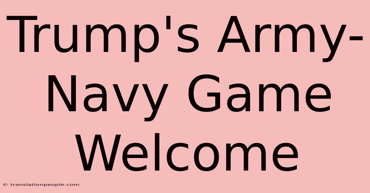 Trump's Army-Navy Game Welcome