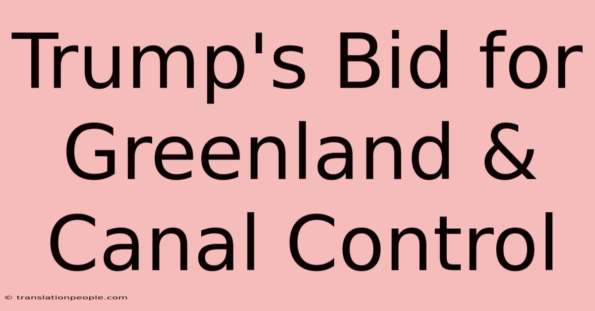 Trump's Bid For Greenland & Canal Control