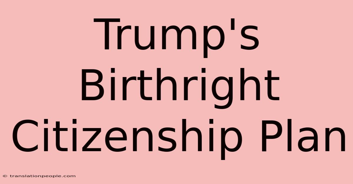 Trump's Birthright Citizenship Plan