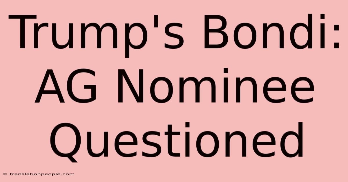 Trump's Bondi: AG Nominee Questioned