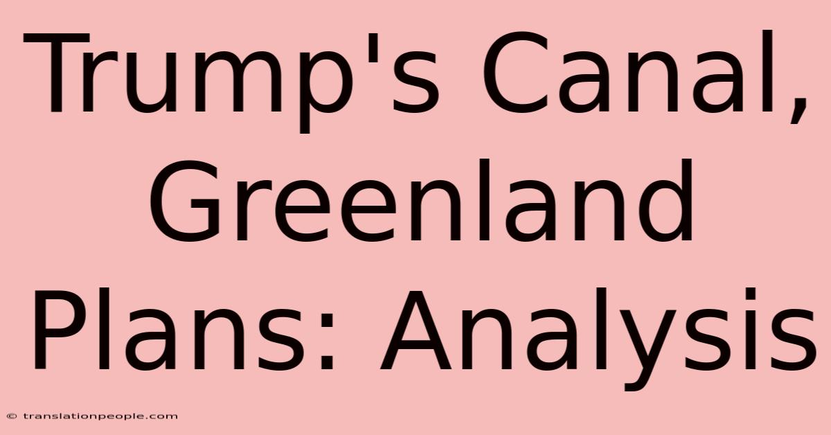 Trump's Canal, Greenland Plans: Analysis