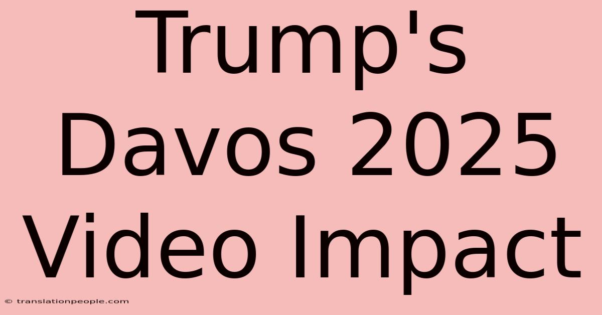 Trump's Davos 2025 Video Impact