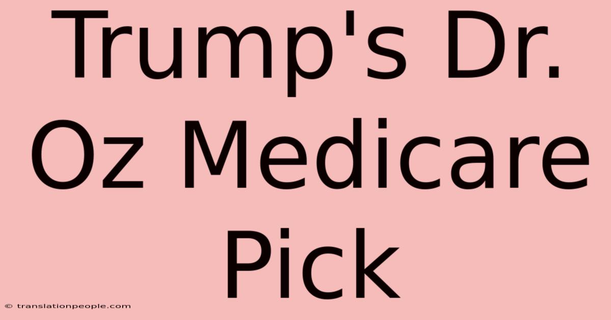 Trump's Dr. Oz Medicare Pick