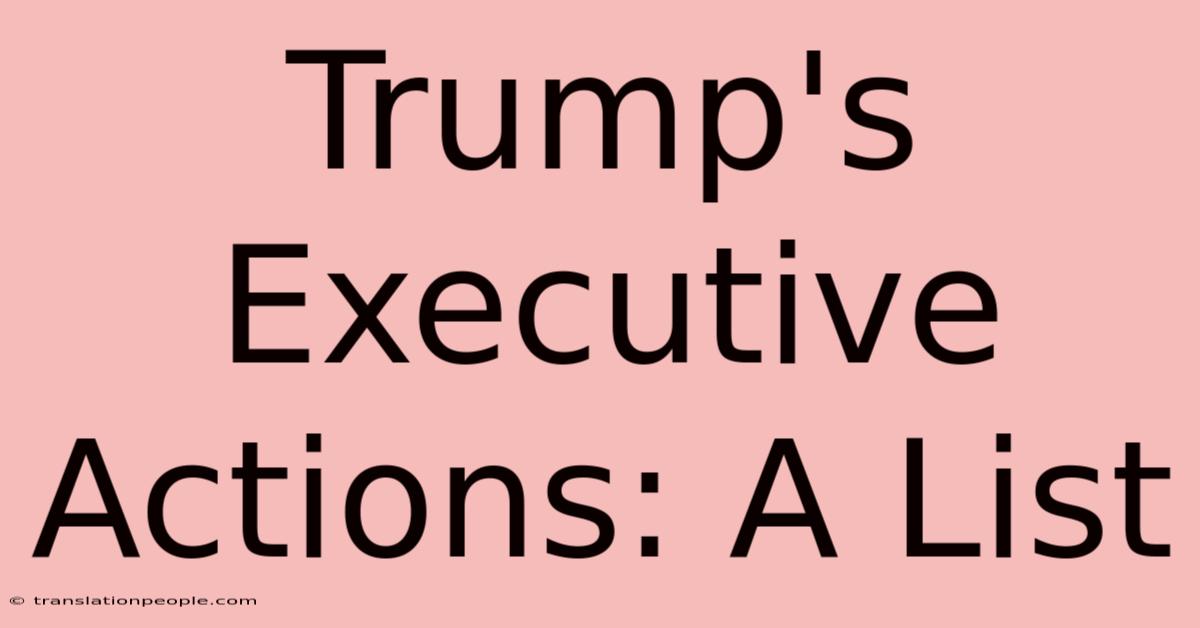 Trump's Executive Actions: A List