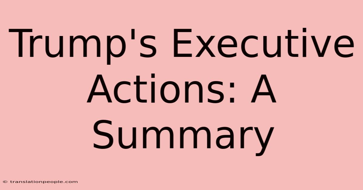 Trump's Executive Actions: A Summary