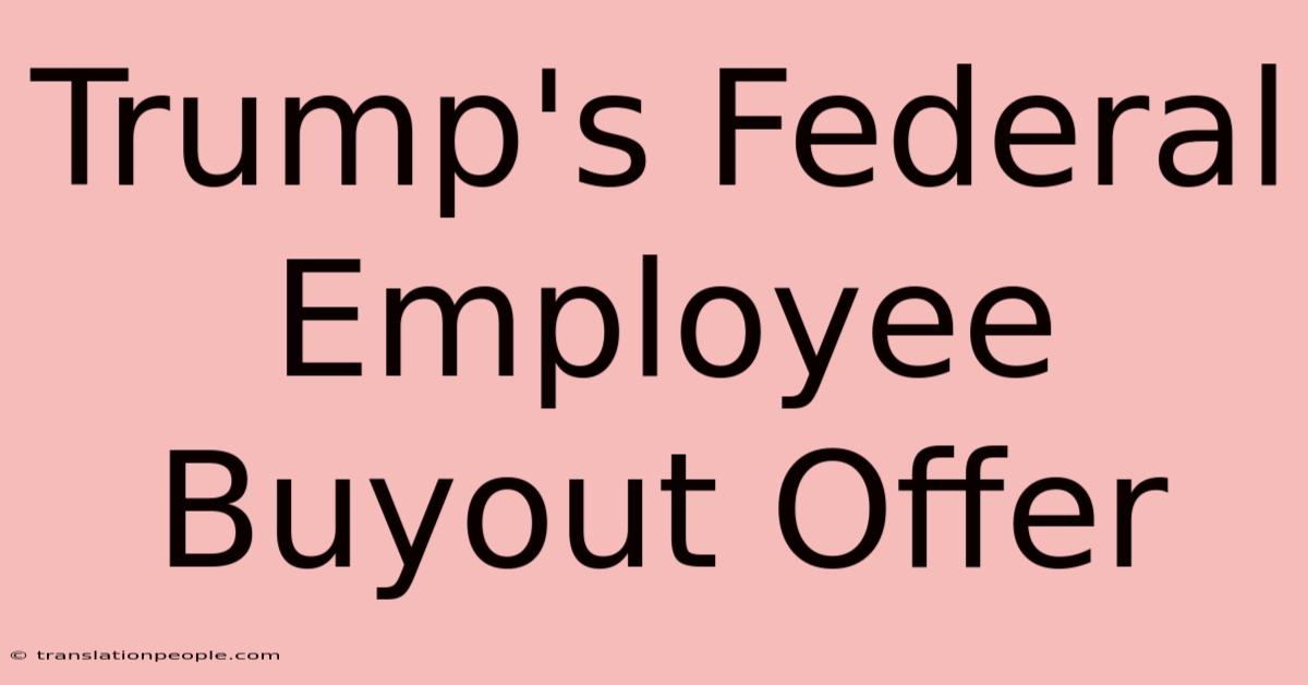 Trump's Federal Employee Buyout Offer