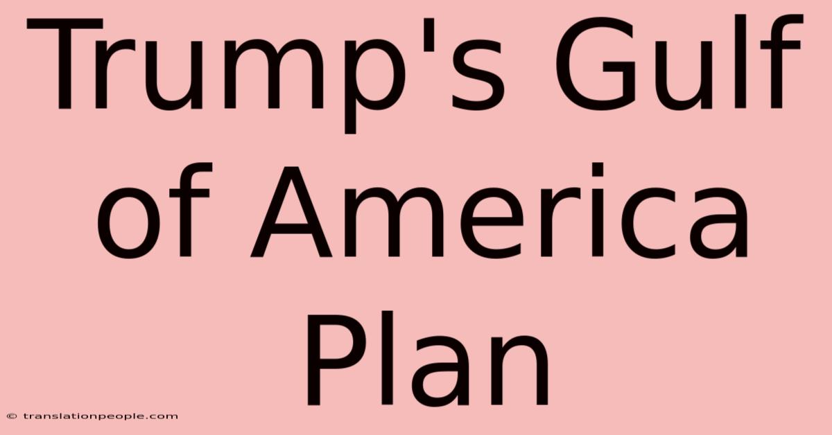 Trump's Gulf Of America Plan