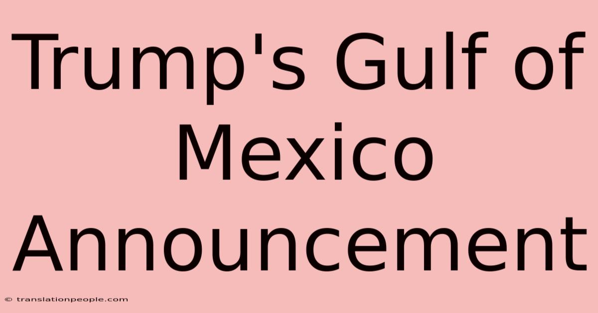 Trump's Gulf Of Mexico Announcement