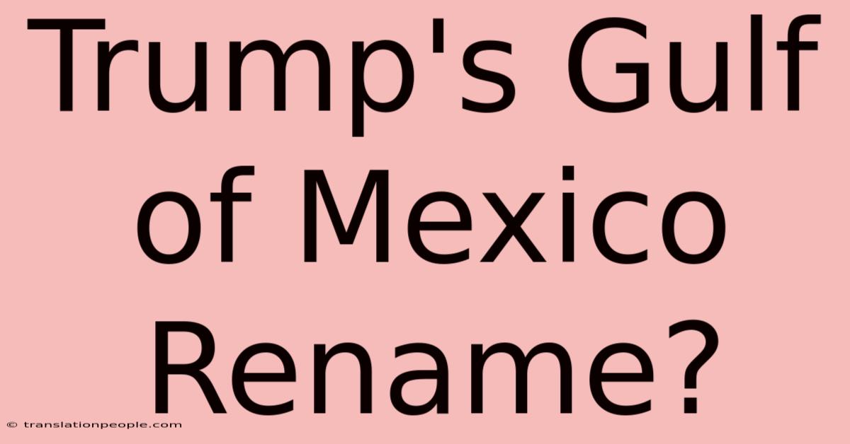 Trump's Gulf Of Mexico Rename?