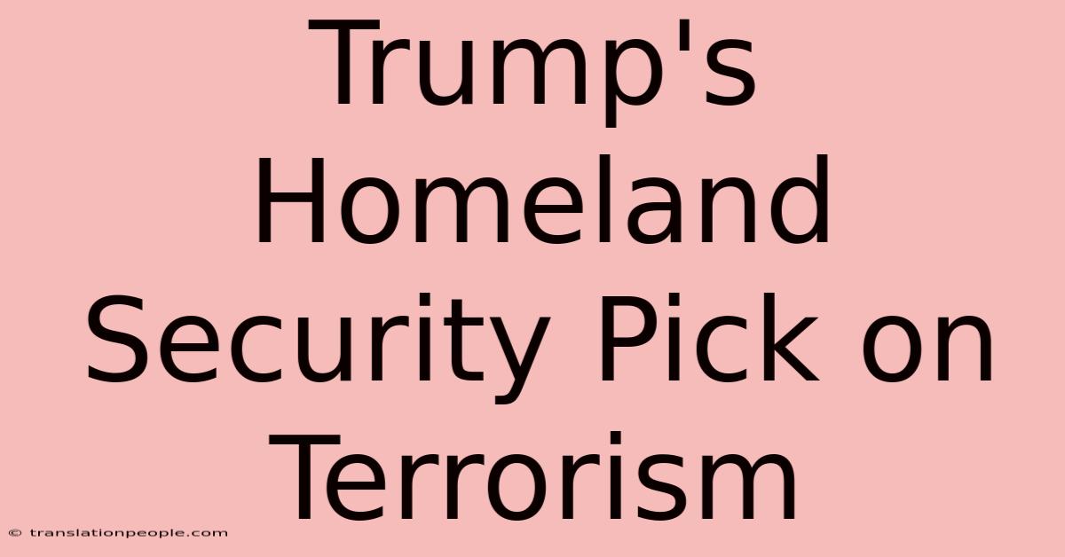 Trump's Homeland Security Pick On Terrorism