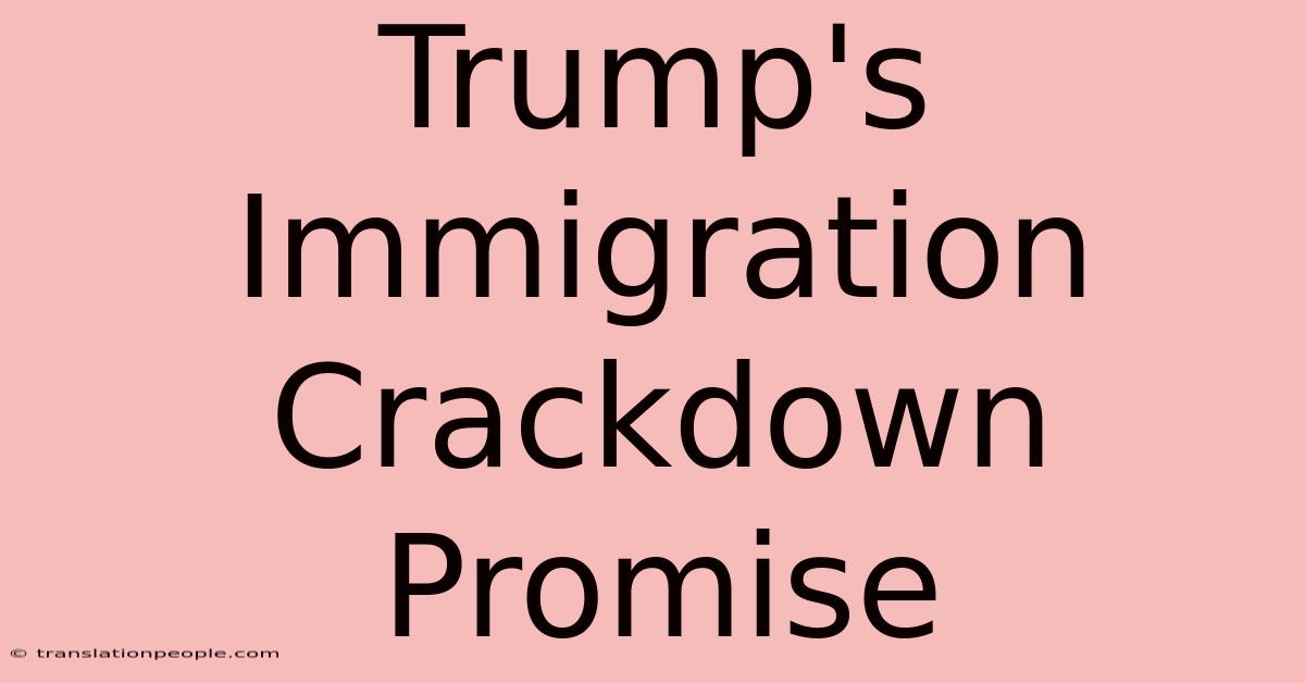 Trump's Immigration Crackdown Promise