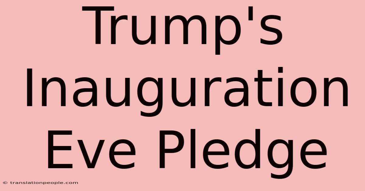 Trump's Inauguration Eve Pledge