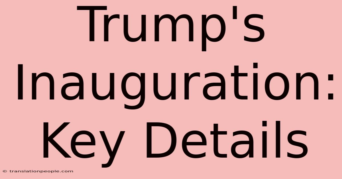 Trump's Inauguration: Key Details