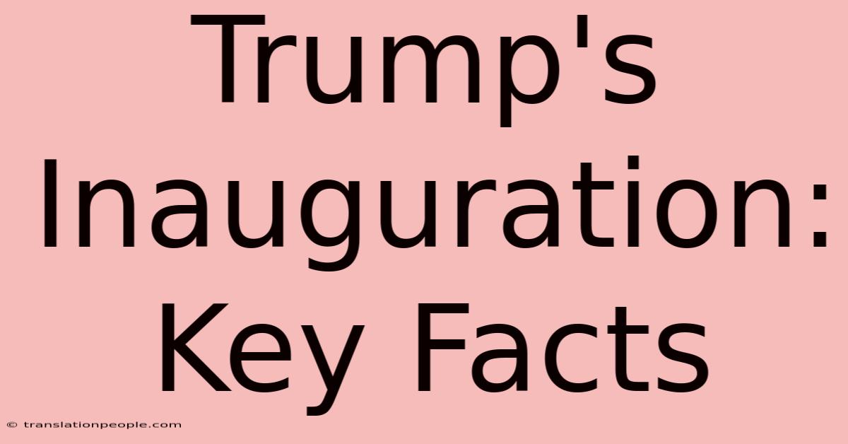 Trump's Inauguration: Key Facts