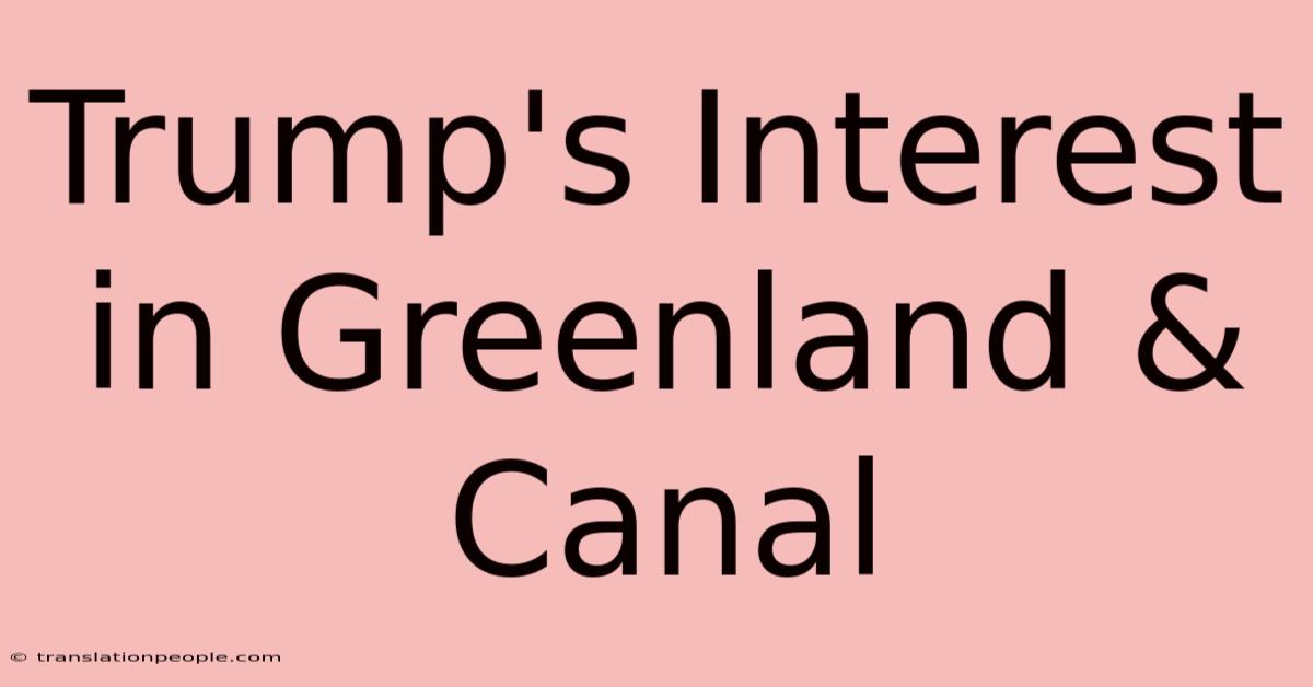 Trump's Interest In Greenland & Canal