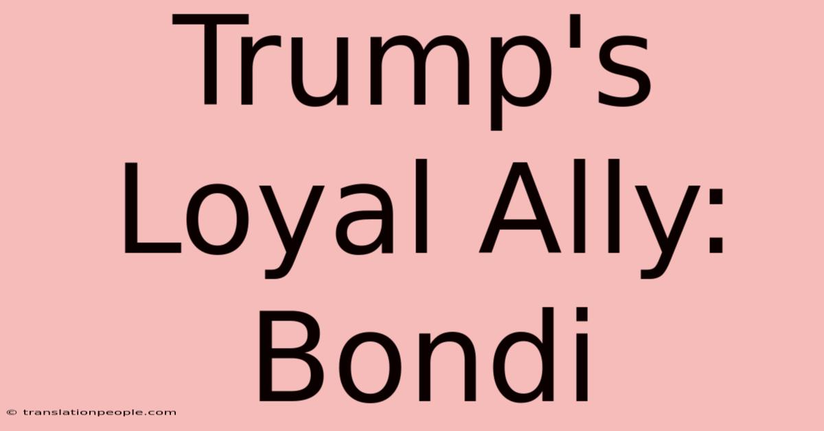 Trump's Loyal Ally: Bondi